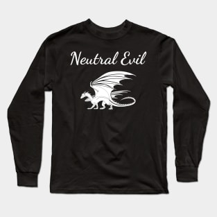 Neutral Evil is My Alignment Long Sleeve T-Shirt